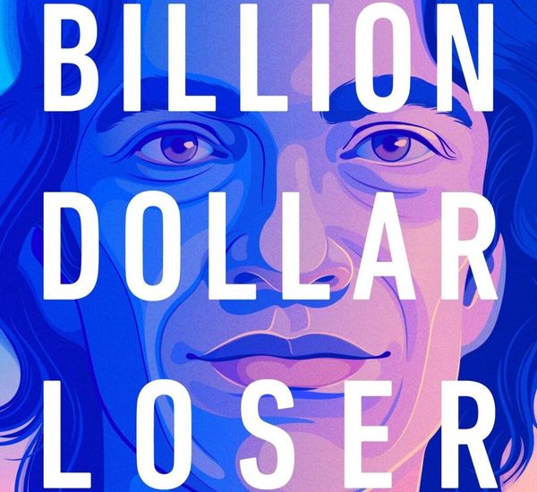 What I Learned From Billion Dollar Loser: The Epic Rise and Spectacular Fall of Adam Neumann and WeWork